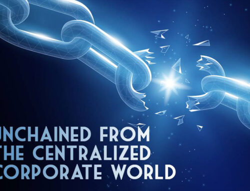 Unchained from the centralized corporate world